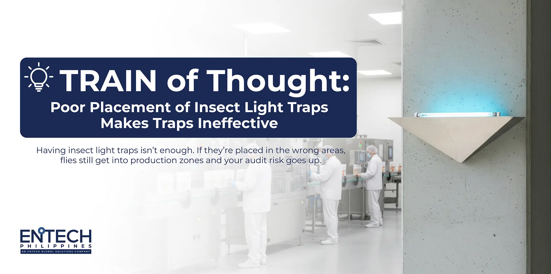 An image of insect light traps placed in the wrong area, with the message conveying how improper placement can lead to audit failure despite the installation of ILTs.